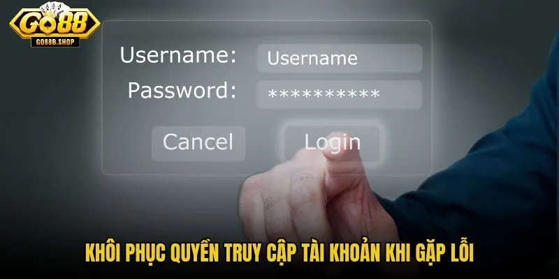 khoi-phuc-quyen-truy-cap-tai-khoan-khi-gap-loi